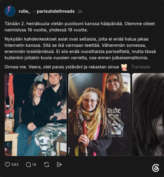 Threads-päivitys: Tänään 2. heinäkuuta vietän puolisoni kanssa hääpäivää. Olemme olleet naimisissa 18 vuotta, yhdessä 19 vuotta. Nykyään kahdenkeskiset asiat ovat sellaisia, joita ei enää halua jakaa Internetin kanssa. Sitä se ikä varmaan teettää. Vähemmän somessa, enemmän tosielämässä. Ei siis enää vuosittaista pariselfietä, mutta tässä kuitenkin joitakin kuvia vuosien varrelta, osa ennen julkaisemattomia. Onnea me. Veera, olet paras ystäväni ja rakastan sinua