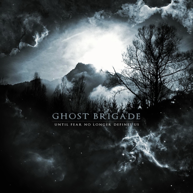 Ghost Brigade - Until Fear No Longer Defines Us